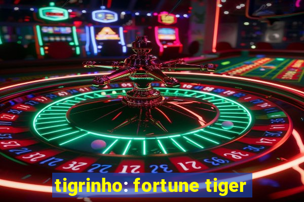 tigrinho: fortune tiger